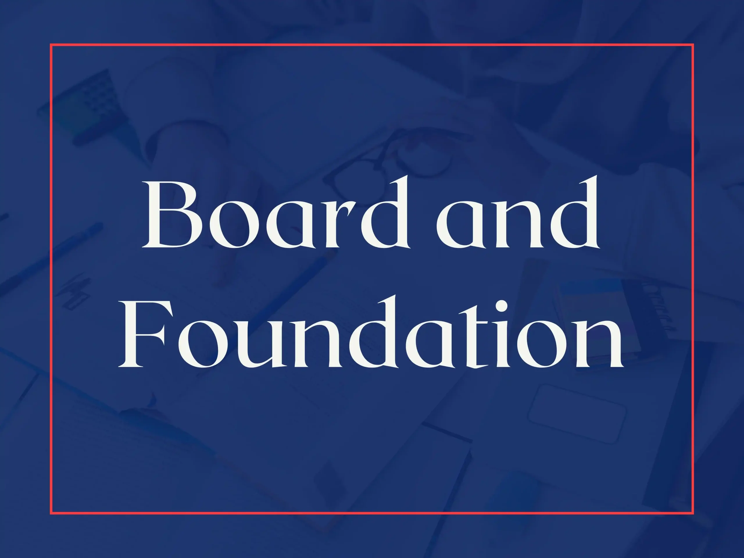 Board and Foundation